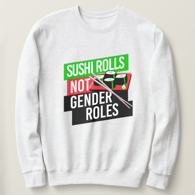 Sushi Rolls not Gender Roles Sweatshirt (Design vorne)
