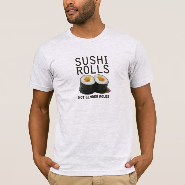 Sushi Rolls Not Gender Roles T-Shirt (Vorderseite)