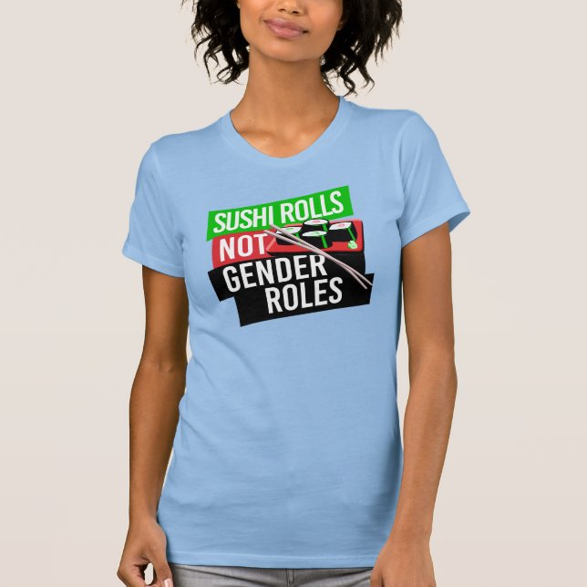 Sushi Rolls not Gender Roles T-Shirt (Vorderseite)