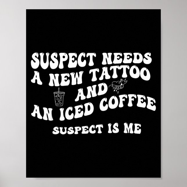 Suspect Needs A New Tattoo And An Iced Coffee. Sus Poster (Vorne)