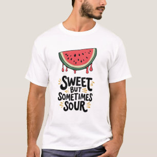 Süß aber manchmal sauer Wassermelone T-Shirt