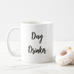 SÜSS! 🍹 Day Drinker Tasse – Lustige Kaffee-, Tee-