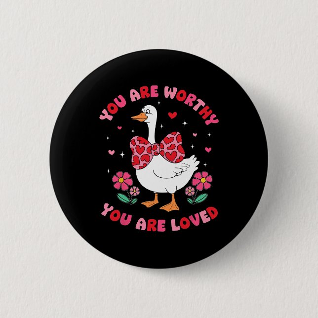 Süß Du bist würdig Dummer Gans Du bist geliebt Val Button (Vorderseite)