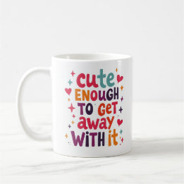 Süß genug, um damit durchzukommen Lustiger Becher Kaffeetasse
