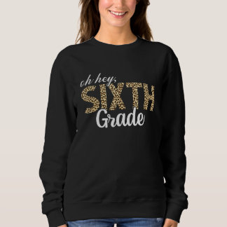 Süß Hey Sechste Klasse Leopard Zurück zur Schule E Sweatshirt