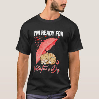 Süß, ich bin bereit für den Valentinstag Katze mit T-Shirt