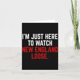 Süß, ich bin nur hier, um New England verlieren zu Karte