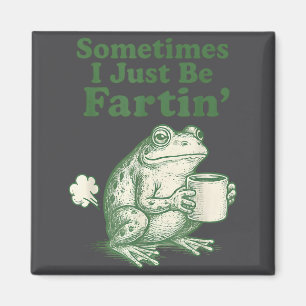Süß, ich furze einfach manchmal wie ein Frosch Magnet