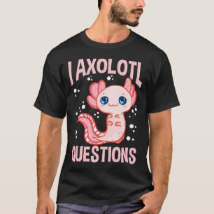 Süß & Lustig Ich Axolotl Fragen Laufender Fisch Wo T-Shirt