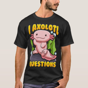 Süß & Lustig Ich Axolotl Fragen Pun Wandernder Fis T-Shirt