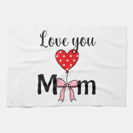 Süß und stilvoll „Love You Mom“ Geschirrtuch