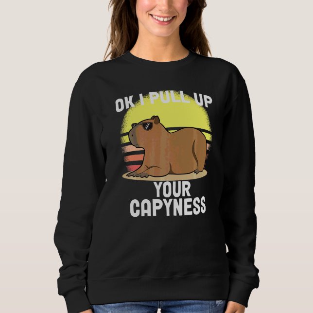 Süße Capybara Ok Ich Ziehe Hoch Capybara  Meme Ret Sweatshirt (Vorderseite)