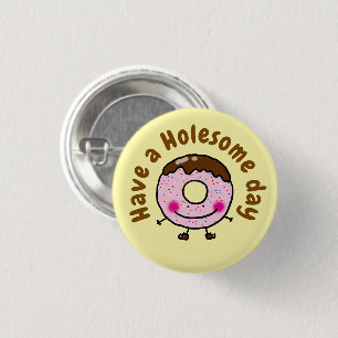 Süße Cartoon-Donut: Hab einen Löchrig-tollen Tag F Button
