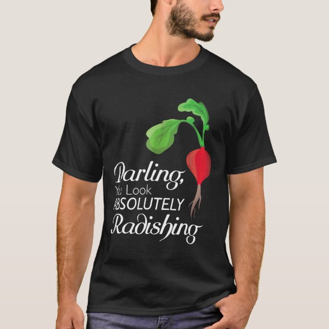 Süße, du siehst absolut entzückend aus Gärtner T-Shirt (Vorderseite)