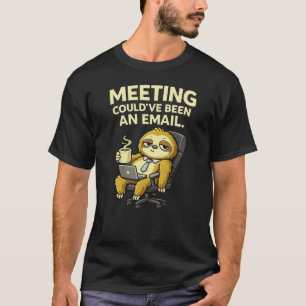 Süße Faultier-Bürohumor-Besprechung Hätte auch ein T-Shirt