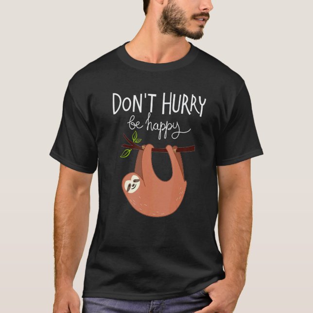 Süße Faultier Eile nicht mit Sei glücklich T-Shirt (Vorderseite)
