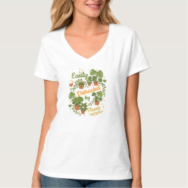 Süße Gartenarbeit Leicht Ablenkbar Durch Pflanzen T-Shirt