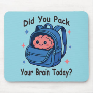 Süße „Hast du heute dein Gehirn eingepackt?“ Gehir Mousepad