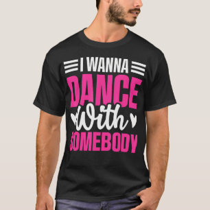 Süße Ich-will-mit-jemandem-tanzen-Tanzfreunde T-Shirt