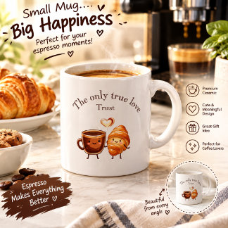 Süße Kaffee-und-Croissant-Tasse – Die einzige wahr Espressotasse