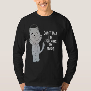 süße Katze kann nicht sprechen Ich höre Musik Hand T-Shirt