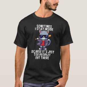 Süße Katze Manchmal Bleibe Ich Drinnen Weil Es Zu T-Shirt