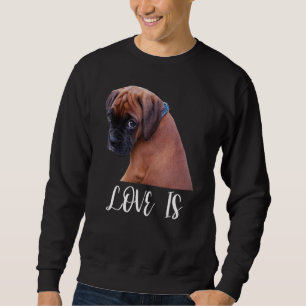 Süße Liebe ist Boxerhund großartige Boxerbesitzer Sweatshirt