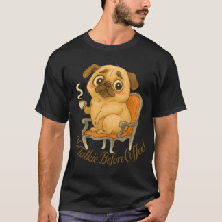 Süße mürrische Pug-Illustration - Kein Reden vor K T-Shirt