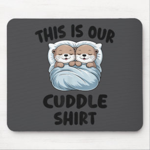 Süße Otter kuscheln Das ist unser Kuscheln Mousepad