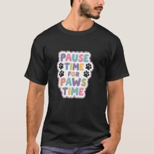 Süße Pause Zeit für Pfoten Zeit Hund und Katze Lie T-Shirt