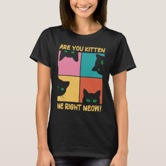 Süße Retro-Katze Willst du mich gerade kitten, Kat T-Shirt