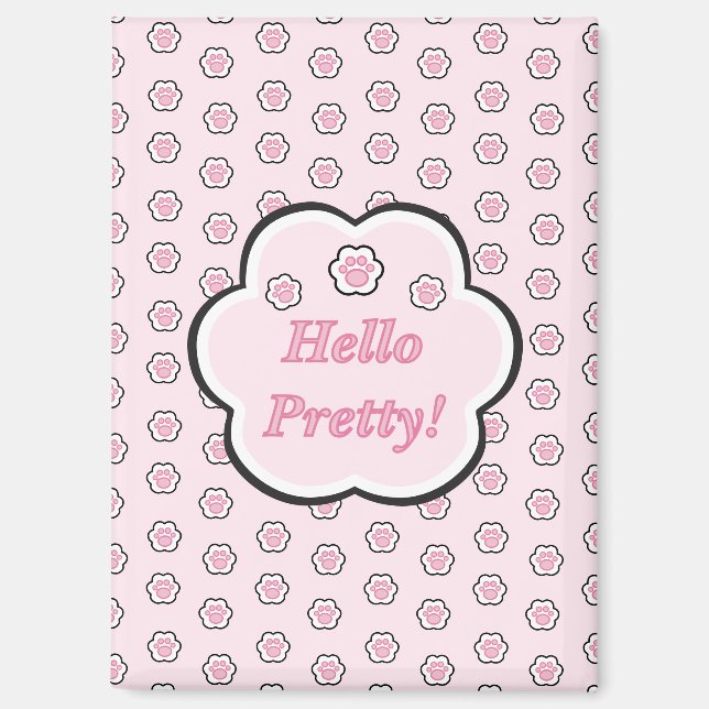 Süße rosa Katzenpfote Hello Pretty Magnet (Vorderseite)