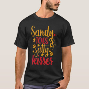 Süße Sandstrandzehen und salzige Küsse Sommerzeit T-Shirt