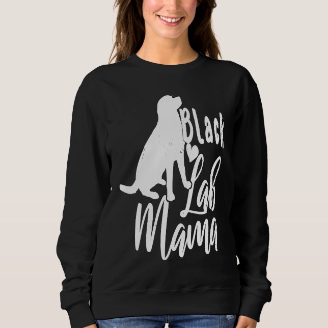 Süße schwarze Labs Mama Labrador Retriever Sweatshirt (Vorderseite)