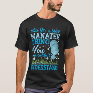 Süße Seekuh Manatee Es Ist Eine Manatee-Sache T-Shirt