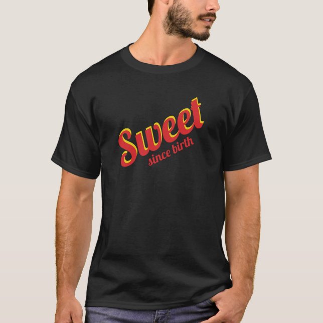 Süße seit der Geburt T-Shirt (Vorderseite)
