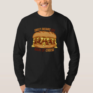 Süße Träume Bestehen Aus Käse Käse T-Shirt