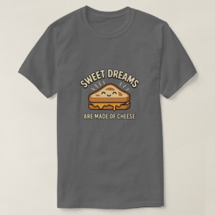 Süße Träume Werden Aus Käse Gebratenem Sandwich Ge T-Shirt