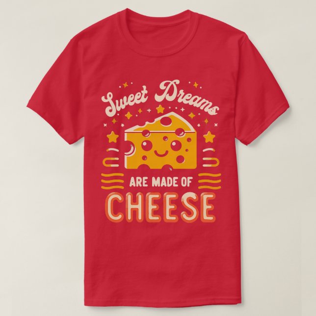 Süße Träume werden aus Käse gemacht 1 T-Shirt (Design vorne)