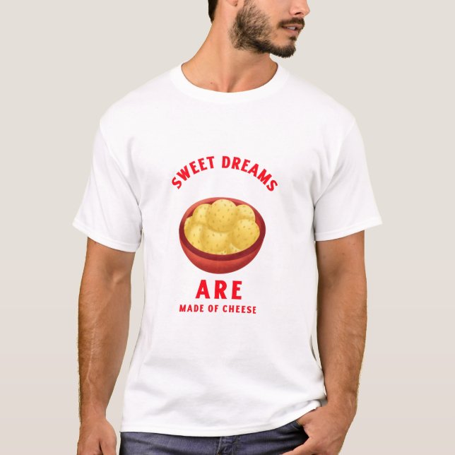 süße Träume werden aus Käse gemacht T-Shirt (Vorderseite)