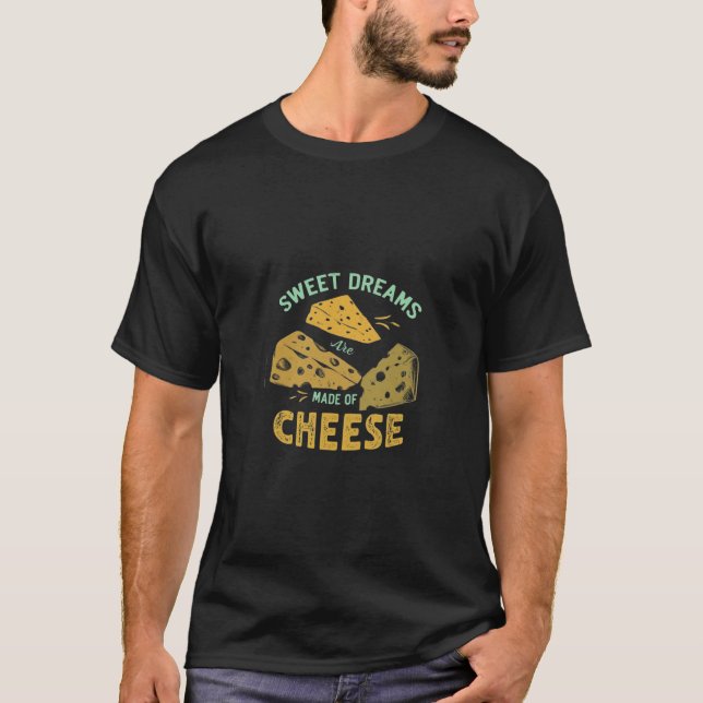 Süße Träume werden aus Käse gemacht T-Shirt (Vorderseite)