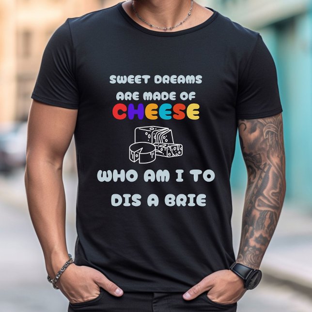 Süße Träume werden aus Käse gemacht | T - Shirt vo (Von Creator hochgeladen)