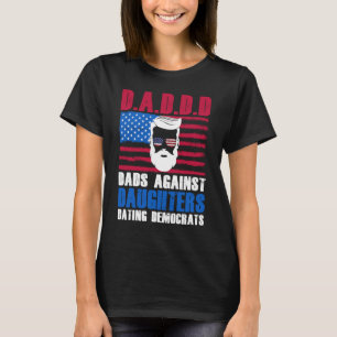 Süße Väter gegen das Dating ihrer Töchter mit Demo T-Shirt