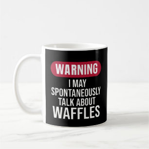 Süße Warnung Ich Könnte Spontan Über Waffeln Reden Kaffeetasse