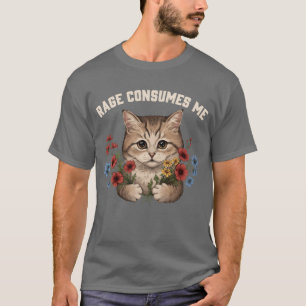 Süße wütende Katze mit Blumen - Wut verzehrt mich T-Shirt