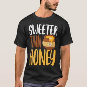Süßer als Honig Humoriger Honig Bienenzucht Zitat T-Shirt