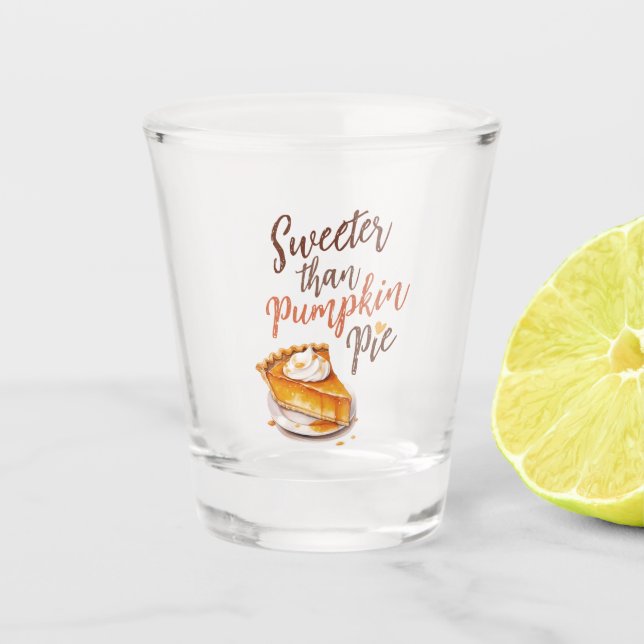 Süßer als Kürbiskuchen Schnapsglas (Vorderseite)