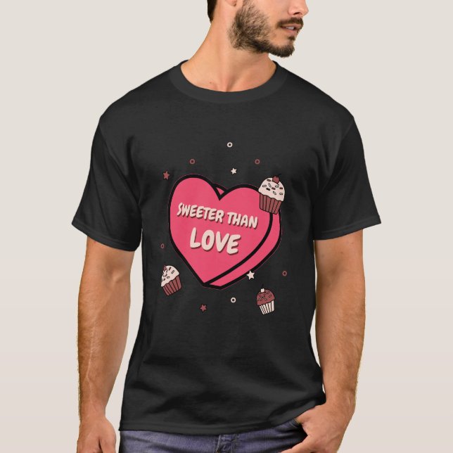 Süßer als Liebe Cupcake T-Shirt (Vorderseite)