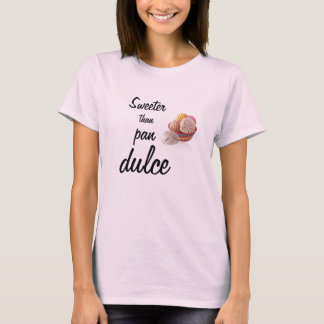 Süßer als Pan Dulce. T-Shirt