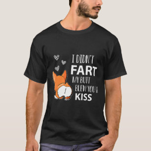 Süßer Corgi Ich Furzte Nicht Mein Hintern Blies Di T-Shirt